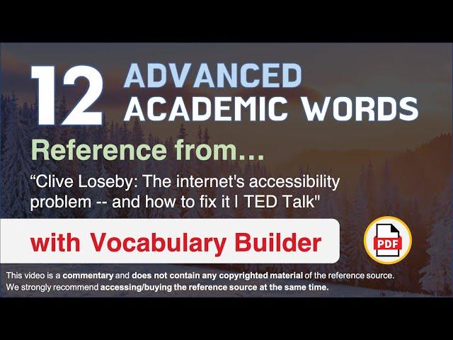 12 Advanced Academic Words Ref from "Clive Loseby: The internet's accessibility problem [...] | TED"