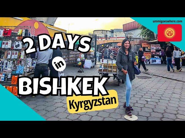 2 Days in BISHKEK, Kyrgyzstan, Central Asia - Simple Itinerary