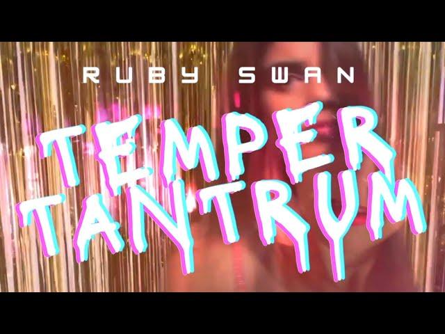 Ruby Swan — Temper Tantrum (Official Music Video)