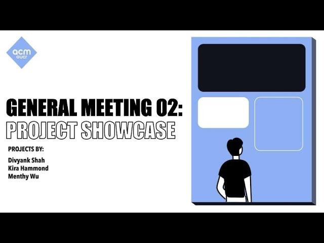 Project Showcase | General Meeting #2 (Fall 2022)