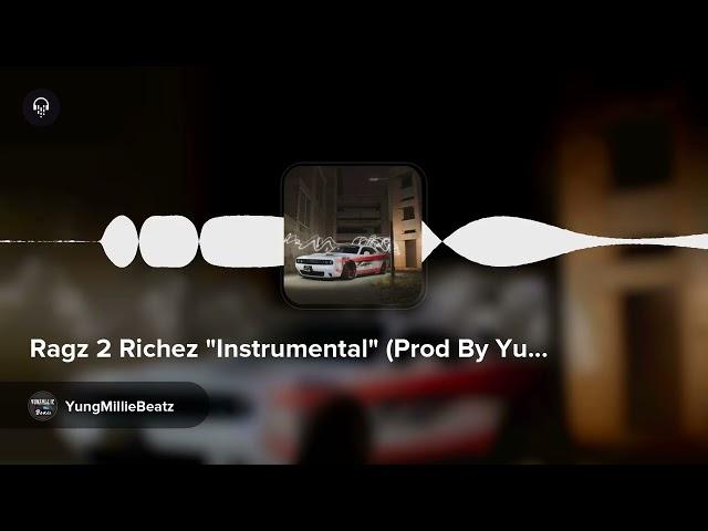 Ragz 2 Richez "Instrumental" (Prod By YungMillieBeatz)