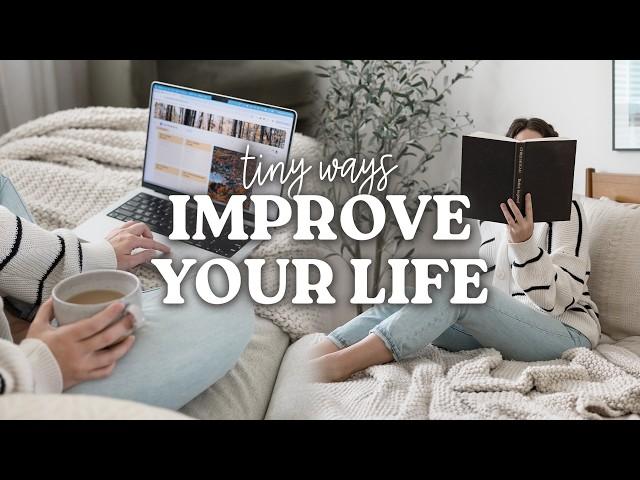 10 Tiny Ways To Improve Your Life (Before 2025!) 