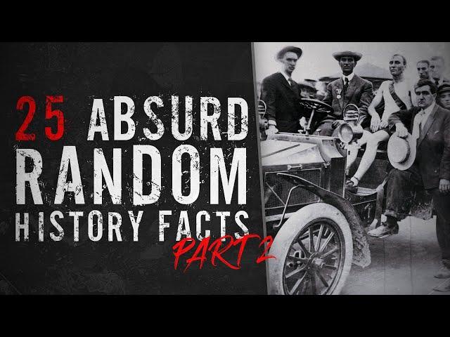 25 Absurd Random History Facts - Part 2