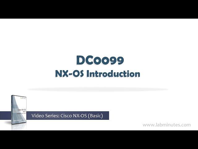 LabMinutes# DC0099 - NX-OS Introduction