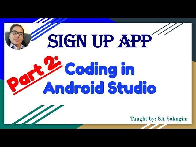 4. Coding in Android Studio || Sign Up App  || Khmer Language Ep.2/4