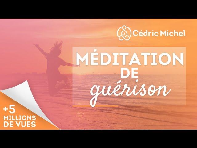 MÉDITATION de GUÉRISON très puissante Cédric Michel