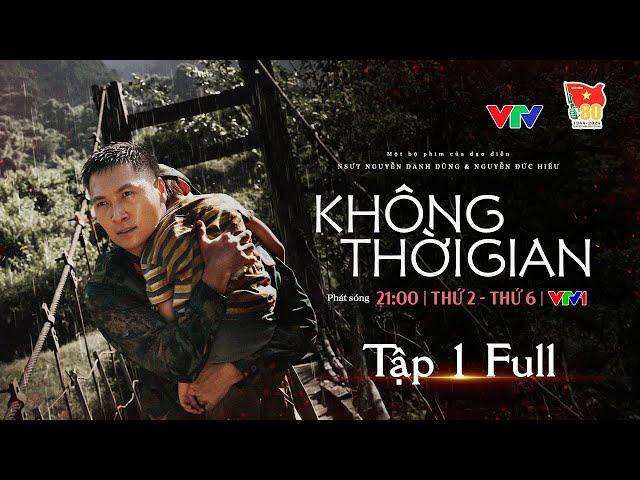 KHÔNG THỜI GIAN tập 1 [Full tập] | Phim bộ đội Cụ Hồ mới nhất 2024 | Phim Quân đội nhân dân Việt Nam