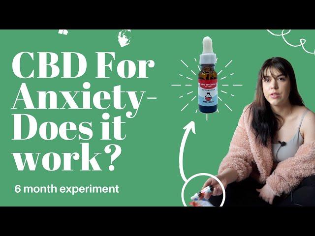 I Tried CBD Oil for my Anxiety for 6 Months- Here's What Happened