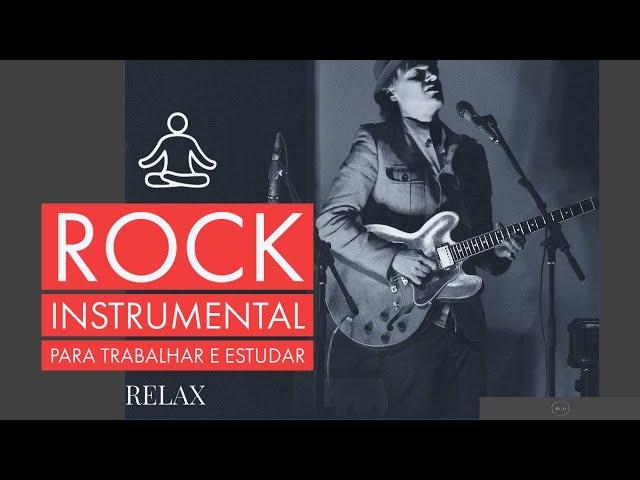 Música para trabalhar e estudar !!! ROCK Instrumental