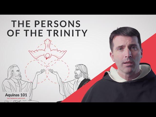 The Persons of the Trinity (Aquinas 101)