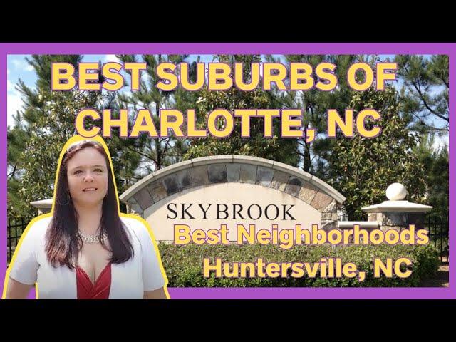 Best Suburbs of Charlotte NC- Best Neighborhoods in Huntersville, NC