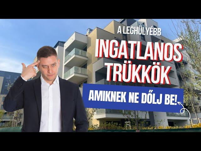 A leghülyébb ingatlanos trükkök (Ne dőlj be) !