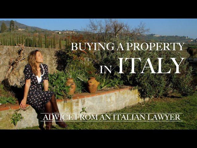 BUYING A PROPERTY IN ITALY: Italian Lawyer's Advice on Real Estate & Home Renovations