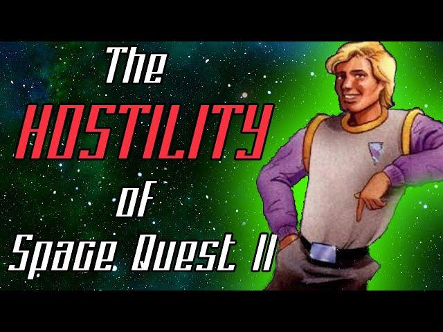 The HOSTILITY of Space Quest 2