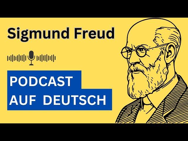 Sigmund Freud: Das Unbewusste und die Psychoanalyse (Podcast auf Deutsch, Deutsch B2, learn German)