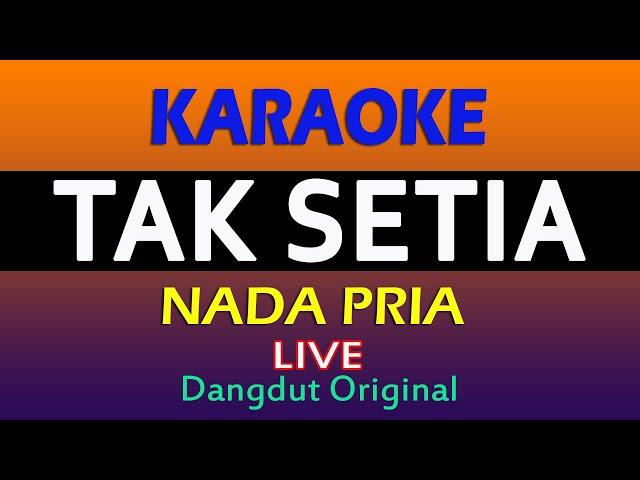 TAK SETIA KARAOKE DANGDUT  ( NADA PRIA )@VINOKORG