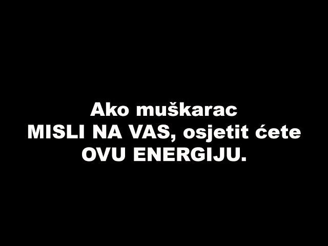 Ako muškarac MISLI NA VAS, osjetit ćete OVU ENERGIJU