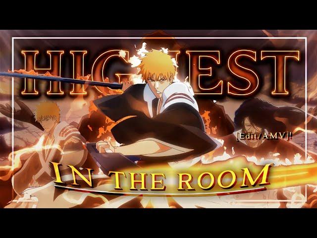 Highest In The Room - Ichigo vs Yhwach Round 2 | Bleach [Edit/AMV]!