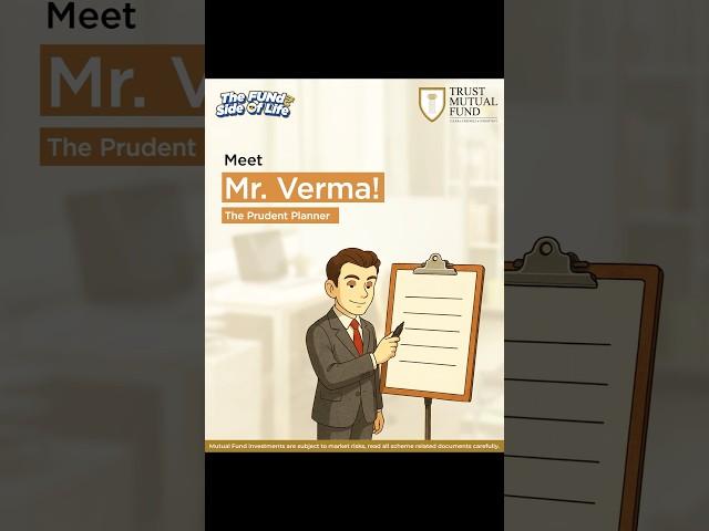 Say hello to Mr. Verma – the Prudent Planner from The Fund Side of Life.