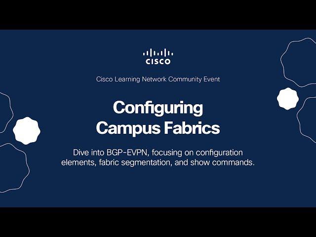 Cisco Validated: Configuring Campus Fabrics