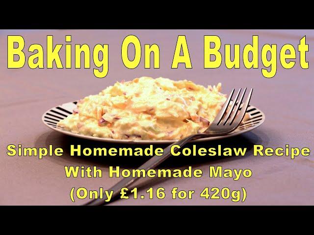 Simple Homemade Coleslaw Recipe - With Homemade Mayo. (£1.16 for 420g)