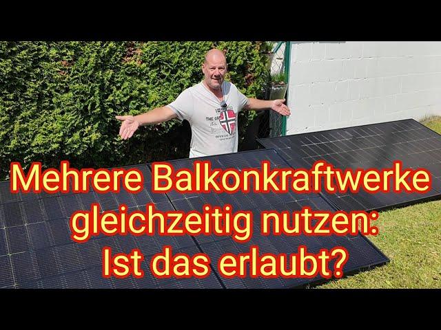 Mehrere Balkonkraftwerke gleichzeitig nutzen: Ist das erlaubt?