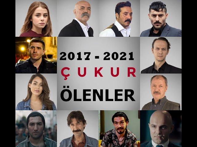 ÇUKUR DİZİSİ ÖLEN OYUNCULAR - 2017-2021