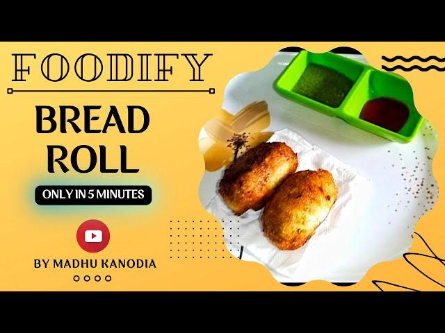 Bread Roll | Foodify | By Madhu Kanodia | Easy, Tasty and Quick Recipes