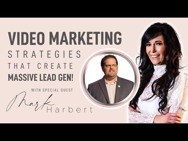 Video Marketing Strategies that Create Massive Lead Gen - with Mark Harbert!