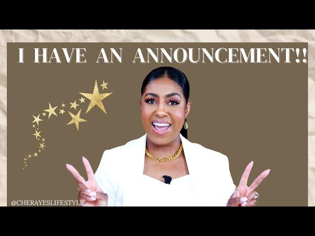 I HAVE A HUGE ANNOUNCEMENT!! CHERAYESLIFESTYLE