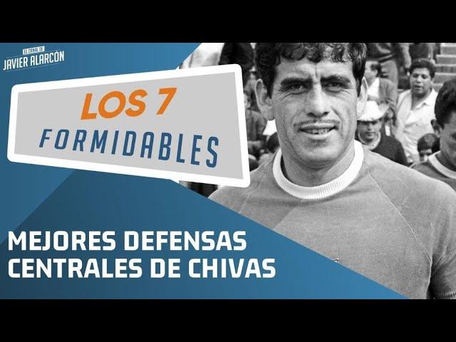 Los 7 mejores DEFENSAS CENTRALES de CHIVAS | Javier Alarcón | Los 7 Formidables