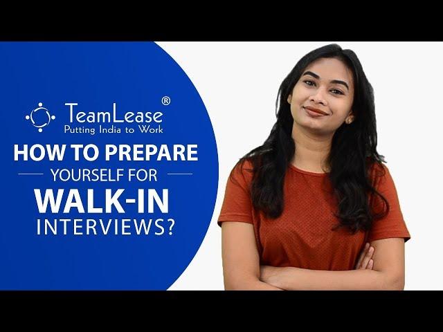 How to prepare yourself for walk-in interviews? - Teamlease, Interview tips