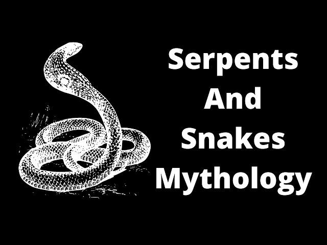 The Mythology Of Serpents And Snakes - Snakes, Serpents, And Dragon Mythology - Robert Sepehr