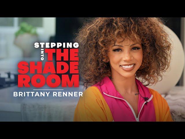 Brittany Renner On Heartbreak, Self-Worth, Being Single Mom & More! | Stepping Into The Shade Room