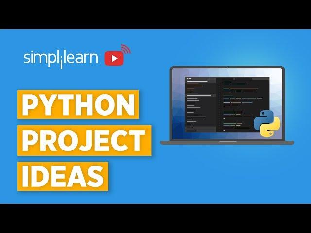 10 Python Project Ideas | Python Project Ideas For Beginners | Python Project Examples | Simplilearn