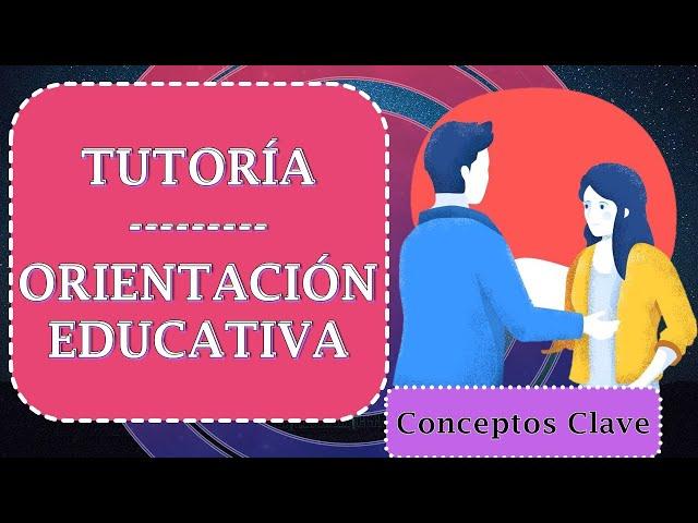 ¿Qué es la 'Tutoría y Orientación Educativa'? | Conceptos Clave | Pedagogía