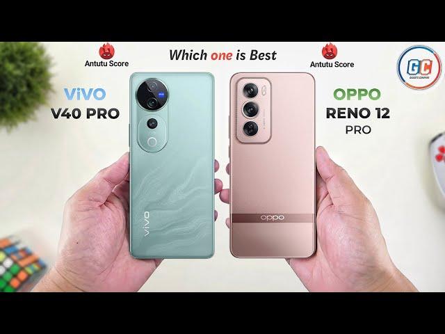 ViVO V40 Pro Vs OPPO Reno 12 Pro || Full Comparison  Which one is Best?