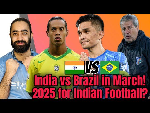 India vs Brazil in March 2025! Whats Next for Indian Football in 2025?