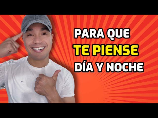 5 PASOS PARA QUE TE PIENSE, TE EXTRAÑE Y TE BUSQUE