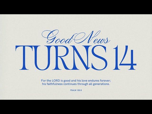 06.09.24 (2) Good News Church Turns 14 | Good News Church