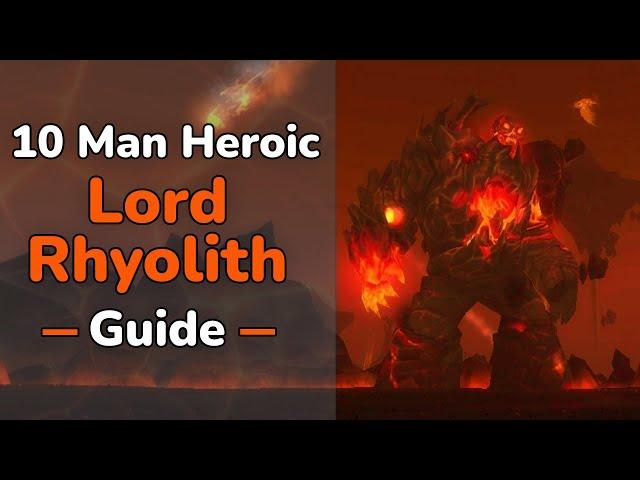 The ONLY Lord Rhyolith Guide You'll EVER Need! (10 Man Heroic)