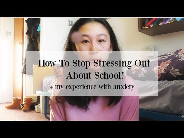 How To Stop Stressing About School + my experience with anxiety