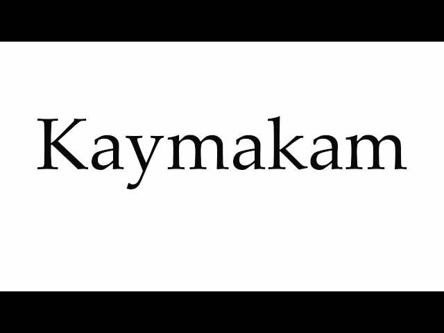 How to Pronounce Kaymakam