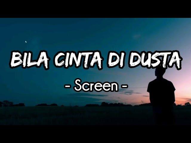 Bila Cinta Didusta - Screen (Lirik)