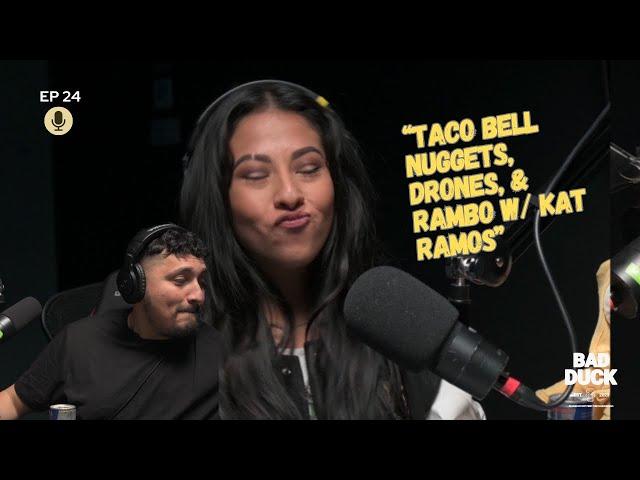 Ep 24 | Taco Bell nuggets, Drones & Rambo w/ Kat Ramos | Bad Duck