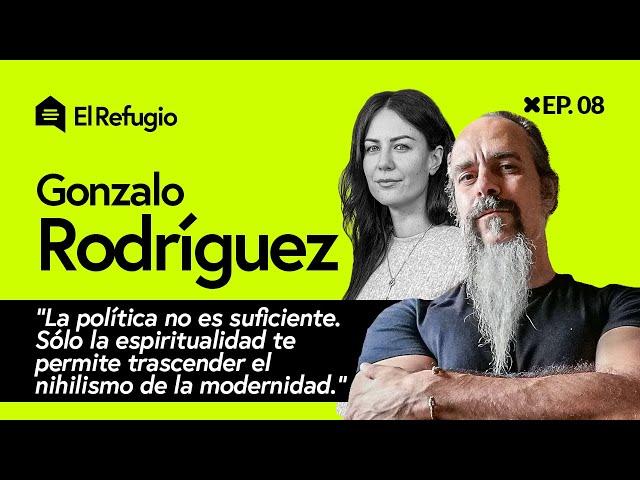 Entrevista a Gonzalo Rodríguez: posmodernidad y decadencia espiritual - El Refugio EP. 8