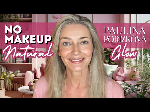 Natural Daytime Glow with Paulina's No-Makeup Look | Effortless Makeup Tutorial by Paulina Porizkova