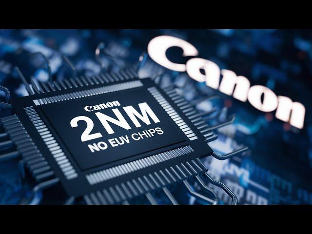 Canon NIL Lithography Machine to Help China Make 2nm Chips without EUV