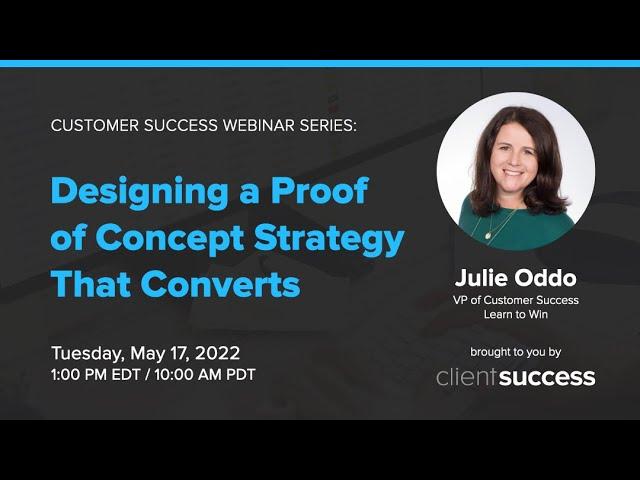 Customer Success Webinar: Designing a Proof of Concept Strategy That Converts