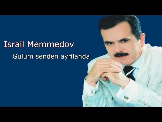 İsrail Memmedov - Gulum senden ayrilanda